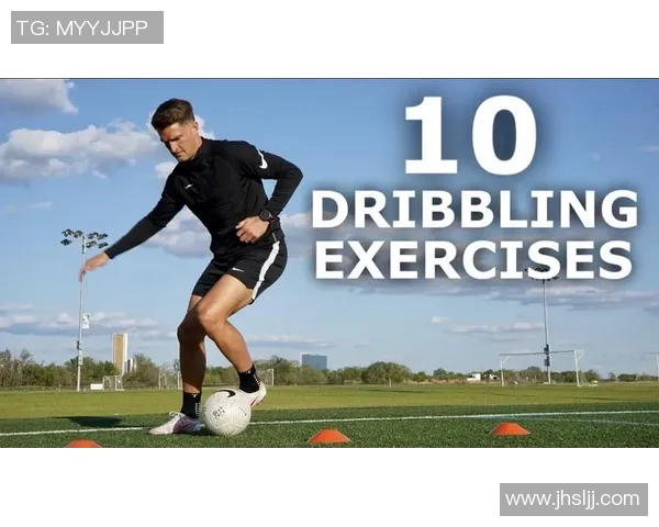 足球盘带技巧解析如何在比赛中提升你的过人能力与控球水平 足球盘带技巧解析如何在比赛中提升你的过人能力与控球水平